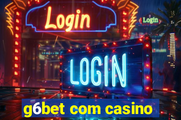 g6bet com casino